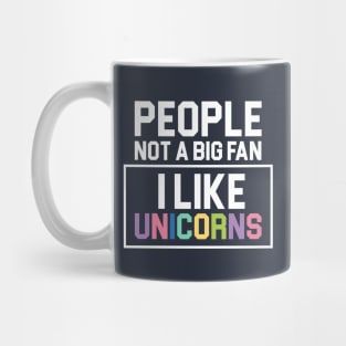 People Not a Big Fan I Like Unicorns Cool Gift Mug